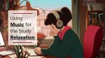 Can Relaxation Music Aid Concentration While Studying? Relaxation Music
