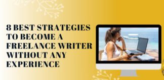 8 Best Strategies to Become a Freelance Writer Without Any Experience How to become a freelance writer