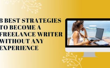 8 Best Strategies to Become a Freelance Writer Without Any Experience How to become a freelance writer