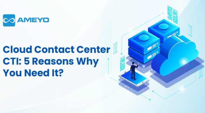 Cloud Contact Center CTI: 5 Reasons Why You Need It? Cloud contact center