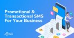 Promotional vs Transactional SMS: A detailed comparison