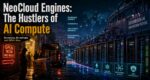 NeoCloud Engines: The Hustlers of AI Compute NeoCloud
